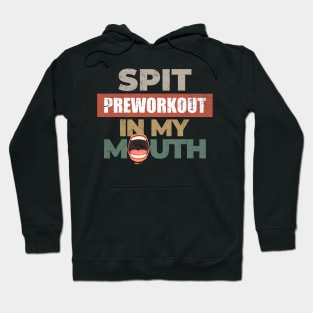 Spit Preworkout In my mouth Hoodie